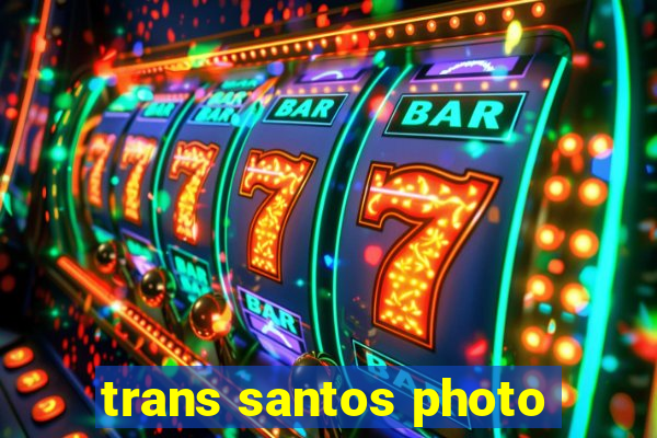 trans santos photo